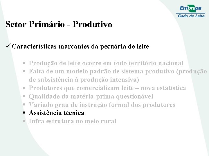 Setor Primário - Produtivo ü Características marcantes da pecuária de leite § Produção de