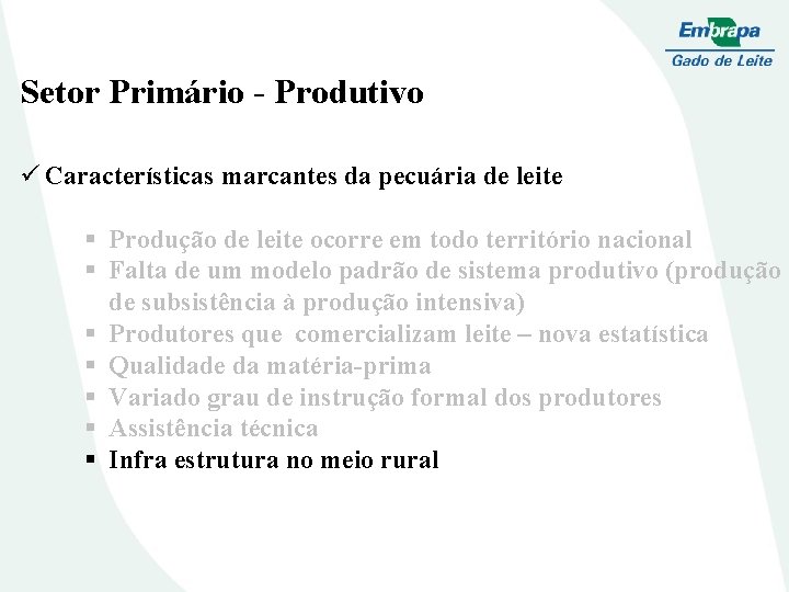 Setor Primário - Produtivo ü Características marcantes da pecuária de leite § Produção de