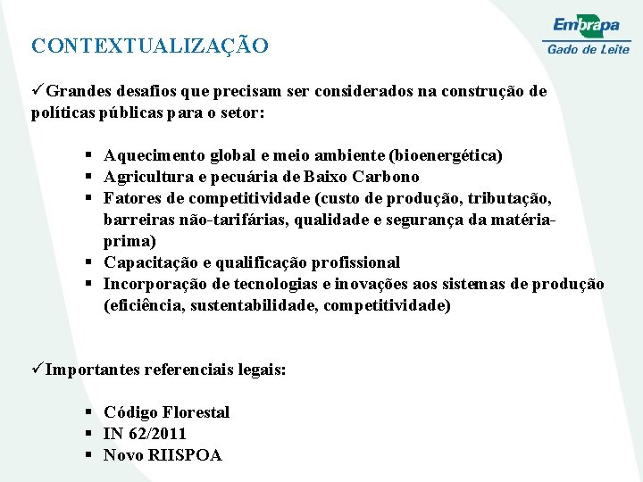 CONTEXTUALIZAÇÃO üGrandes desafios que precisam ser considerados na construção de políticas públicas para o