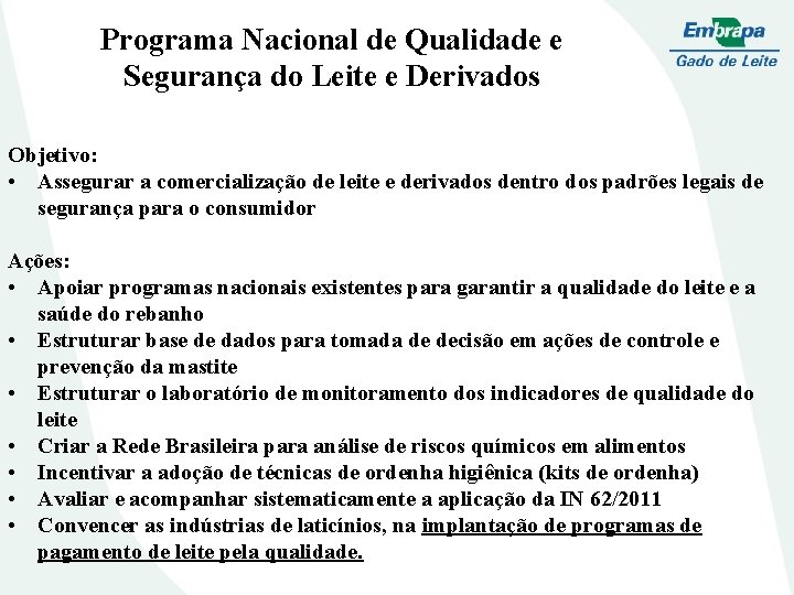 Programa Nacional de Qualidade e Segurança do Leite e Derivados Objetivo: • Assegurar a