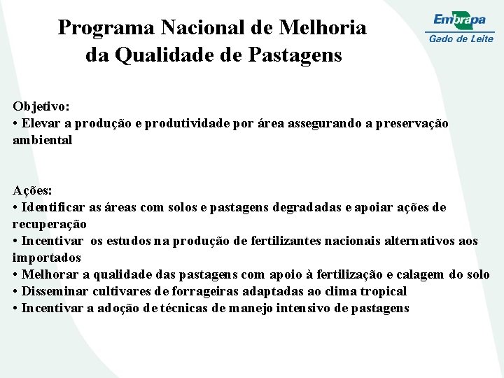 Programa Nacional de Melhoria da Qualidade de Pastagens Objetivo: • Elevar a produção e