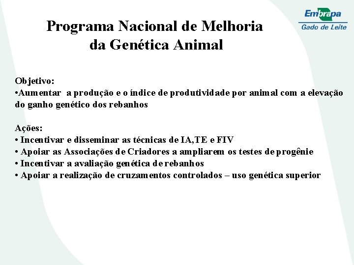 Programa Nacional de Melhoria da Genética Animal Objetivo: • Aumentar a produção e o