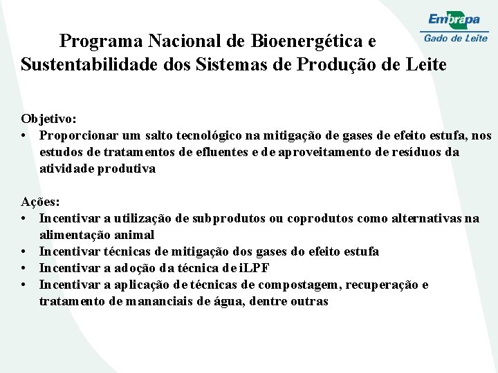 Programa Nacional de Bioenergética e Sustentabilidade dos Sistemas de Produção de Leite Objetivo: •