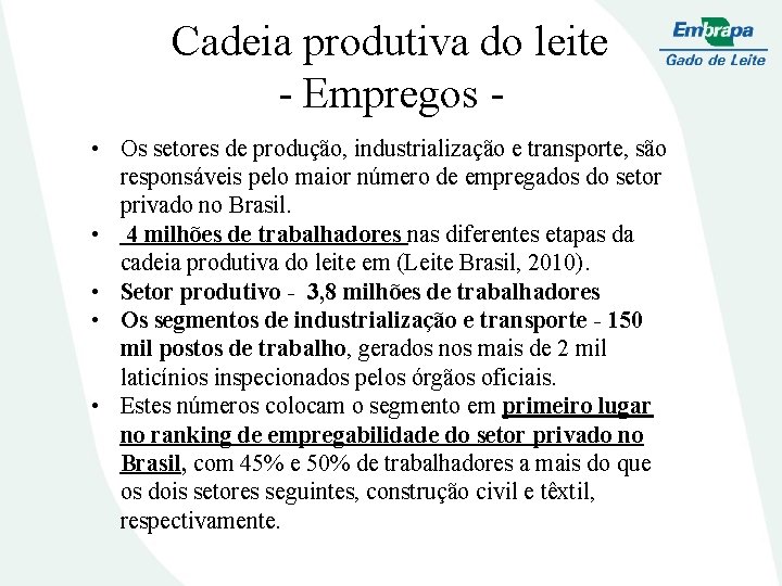 Cadeia produtiva do leite - Empregos • Os setores de produção, industrialização e transporte,