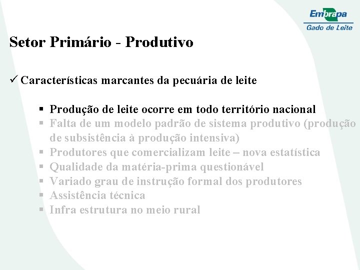 Setor Primário - Produtivo ü Características marcantes da pecuária de leite § Produção de