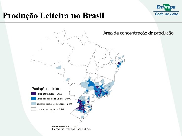 Produção Leiteira no Brasil Área de concentração da produção 