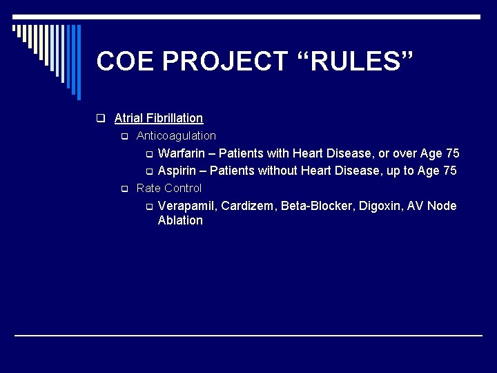 COE PROJECT “RULES” q Atrial Fibrillation q Anticoagulation q q q Warfarin – Patients