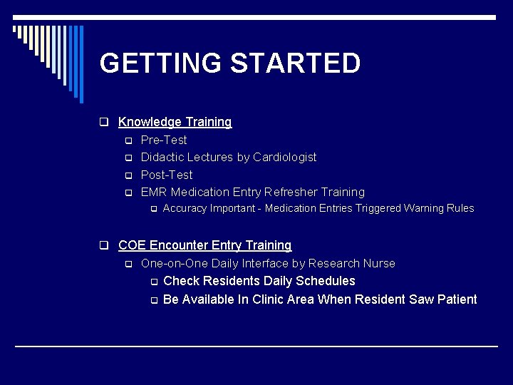 GETTING STARTED q Knowledge Training q q Pre-Test Didactic Lectures by Cardiologist Post-Test EMR