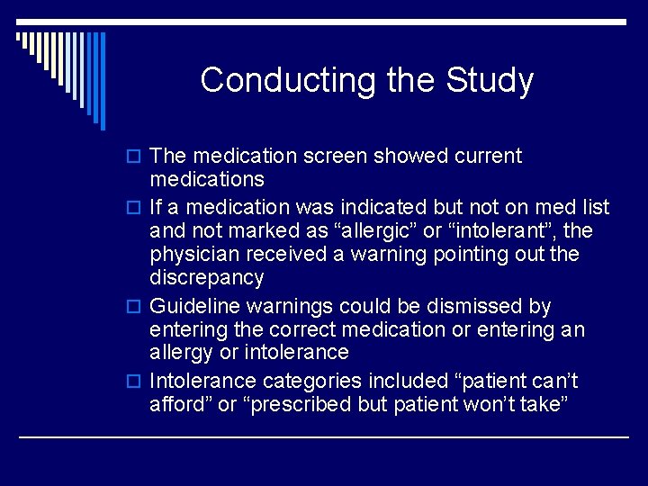 Conducting the Study o The medication screen showed current medications o If a medication