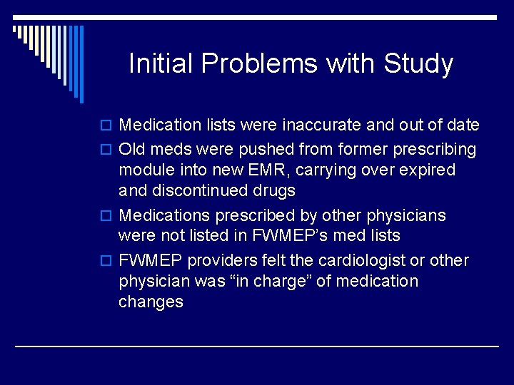 Initial Problems with Study o Medication lists were inaccurate and out of date o