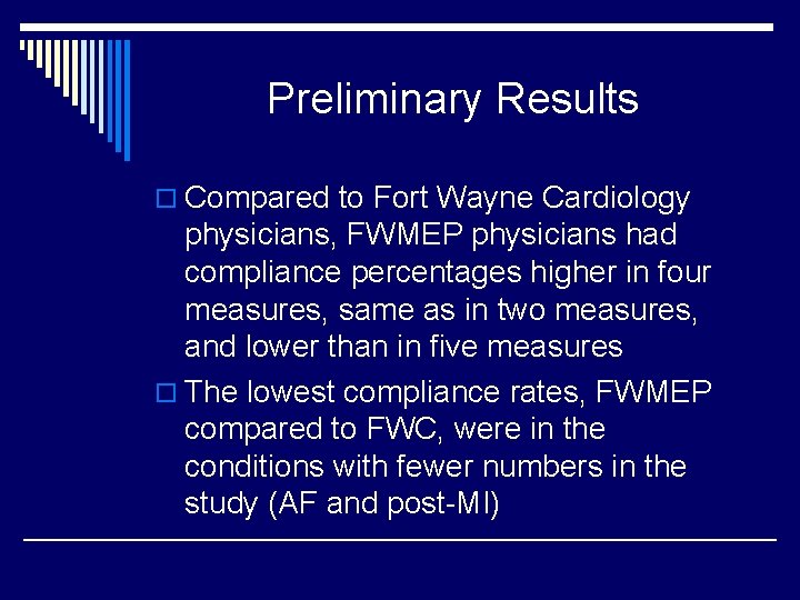Preliminary Results o Compared to Fort Wayne Cardiology physicians, FWMEP physicians had compliance percentages