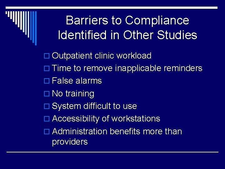 Barriers to Compliance Identified in Other Studies o Outpatient clinic workload o Time to