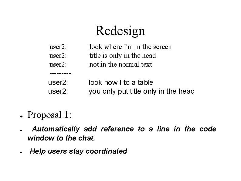 Redesign user 2: ----user 2: ● ● ● look where I'm in the screen