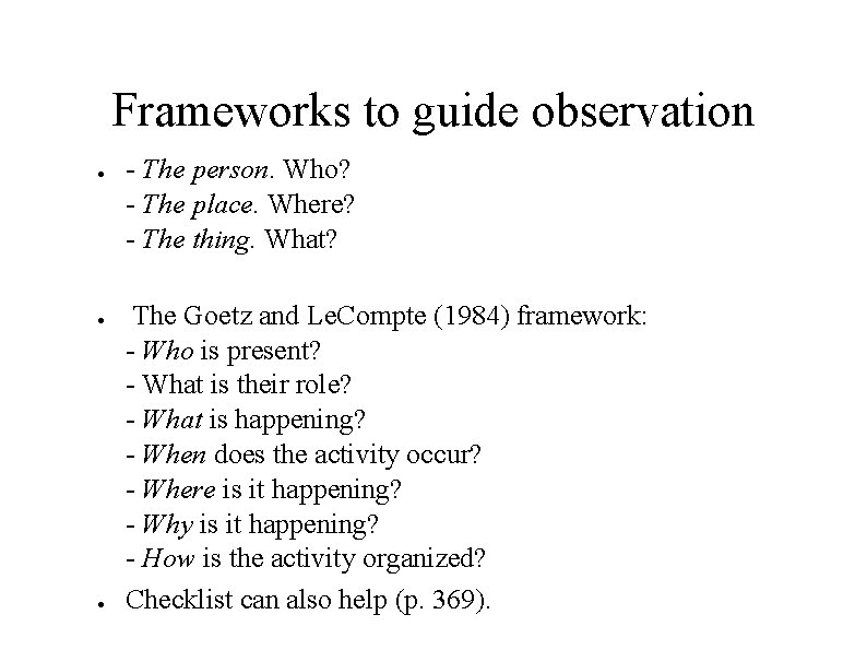 Frameworks to guide observation ● ● ● - The person. Who? - The place.