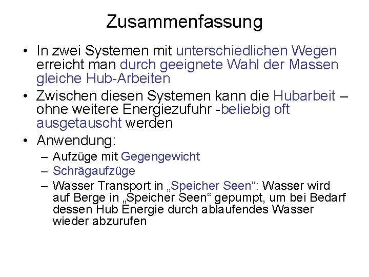 Zusammenfassung • In zwei Systemen mit unterschiedlichen Wegen erreicht man durch geeignete Wahl der