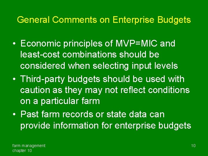 General Comments on Enterprise Budgets • Economic principles of MVP=MIC and least-cost combinations should