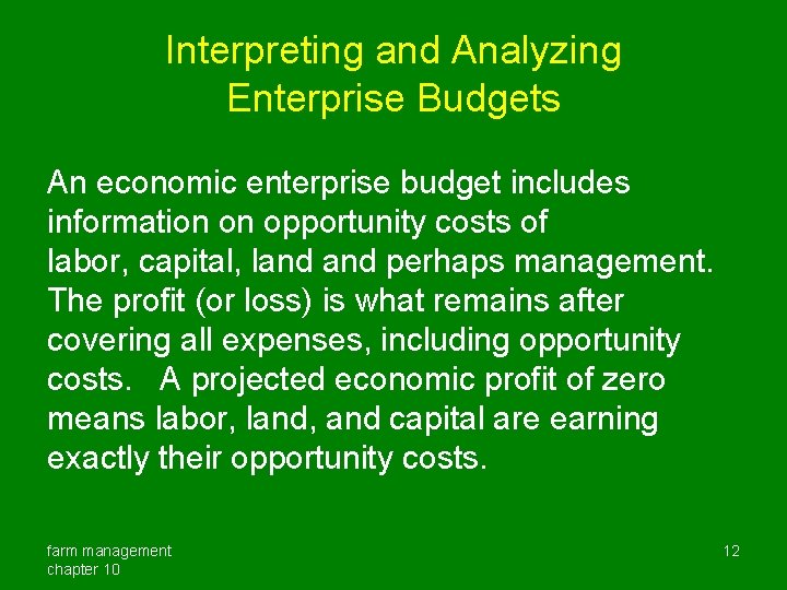 Interpreting and Analyzing Enterprise Budgets An economic enterprise budget includes information on opportunity costs