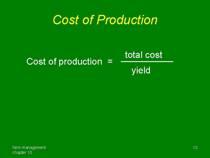 Cost of Production Cost of production = farm management chapter 10 total cost yield