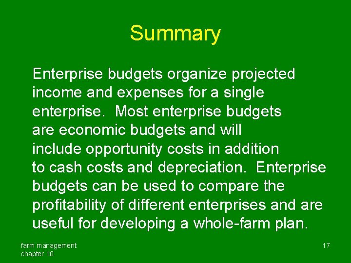 Summary Enterprise budgets organize projected income and expenses for a single enterprise. Most enterprise