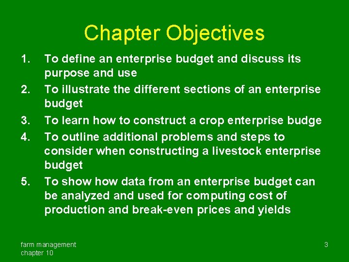 Chapter Objectives 1. 2. 3. 4. 5. To define an enterprise budget and discuss