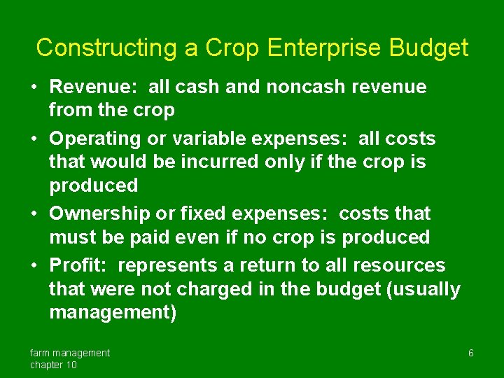 Constructing a Crop Enterprise Budget • Revenue: all cash and noncash revenue from the