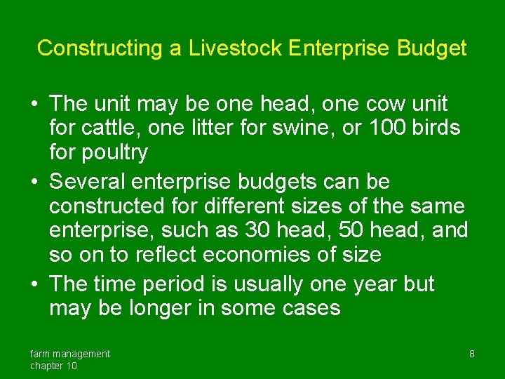 Constructing a Livestock Enterprise Budget • The unit may be one head, one cow