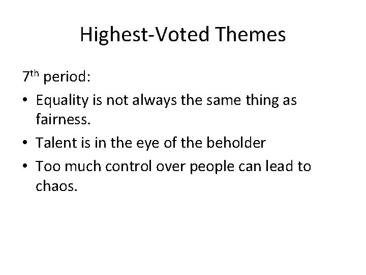 Highest-Voted Themes 7 th period: • Equality is not always the same thing as