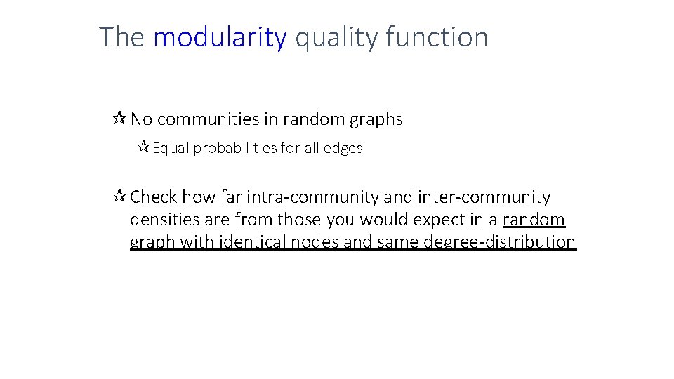 The modularity quality function ¶ No communities in random graphs ¶Equal probabilities for all