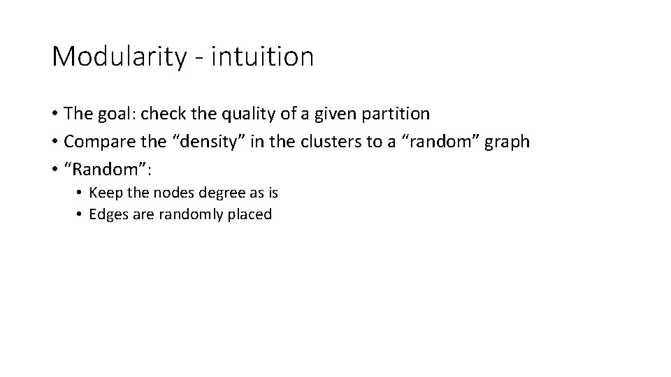 Modularity - intuition • The goal: check the quality of a given partition •