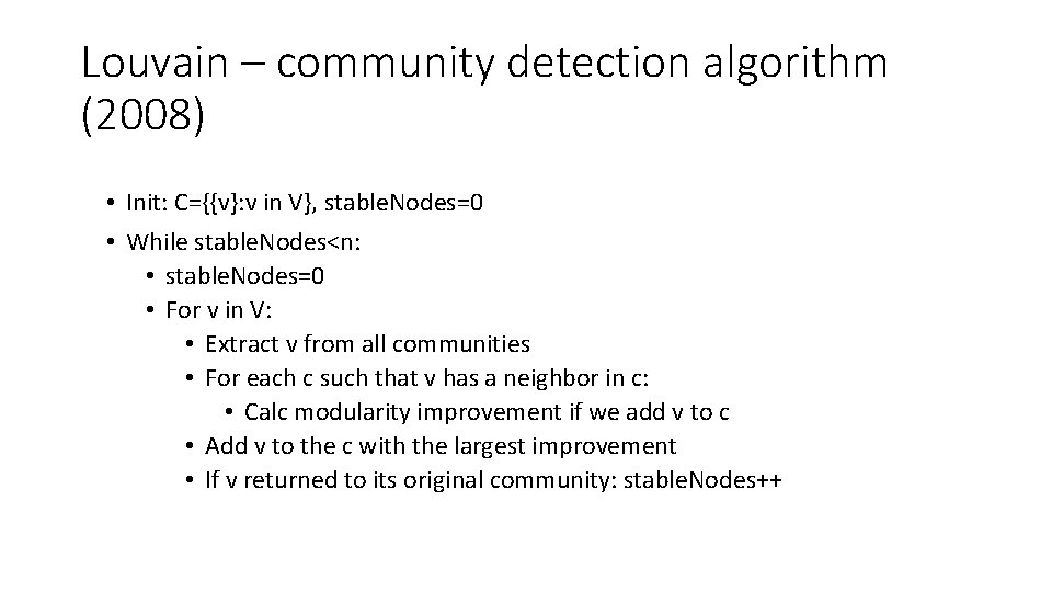 Louvain – community detection algorithm (2008) • Init: C={{v}: v in V}, stable. Nodes=0