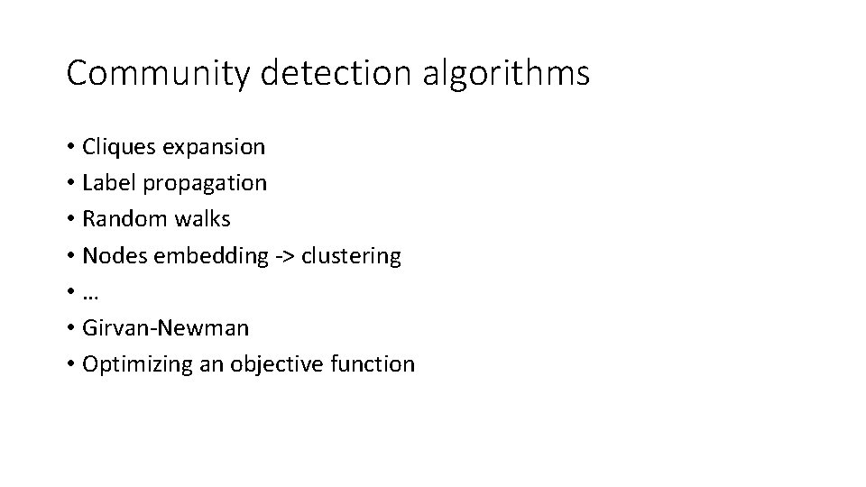 Community detection algorithms • Cliques expansion • Label propagation • Random walks • Nodes