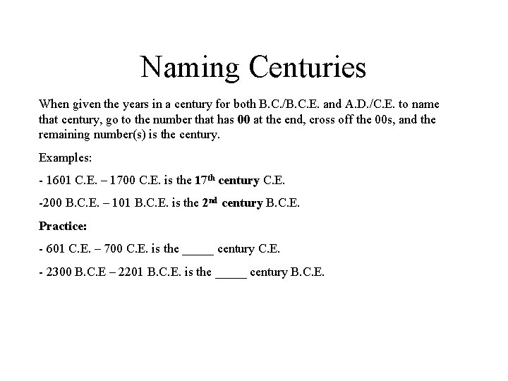 Naming Centuries When given the years in a century for both B. C. /B.