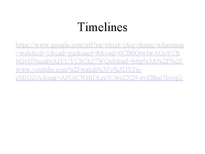 Timelines https: //www. google. com/url? sa=t&rct=j&q=&esrc=s&source =web&cd=1&cad=rja&uact=8&ved=0 CB 0 Qtw. Iw. AGo. VCh MIv.