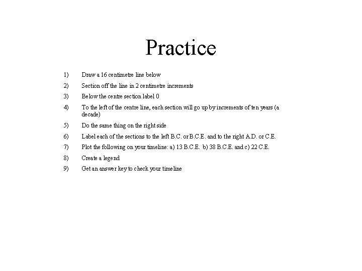 Practice 1) Draw a 16 centimetre line below 2) Section off the line in