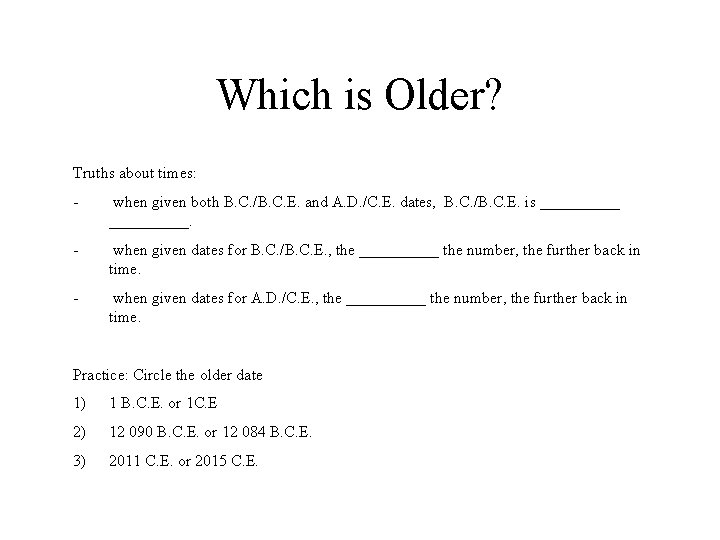 Which is Older? Truths about times: - when given both B. C. /B. C.