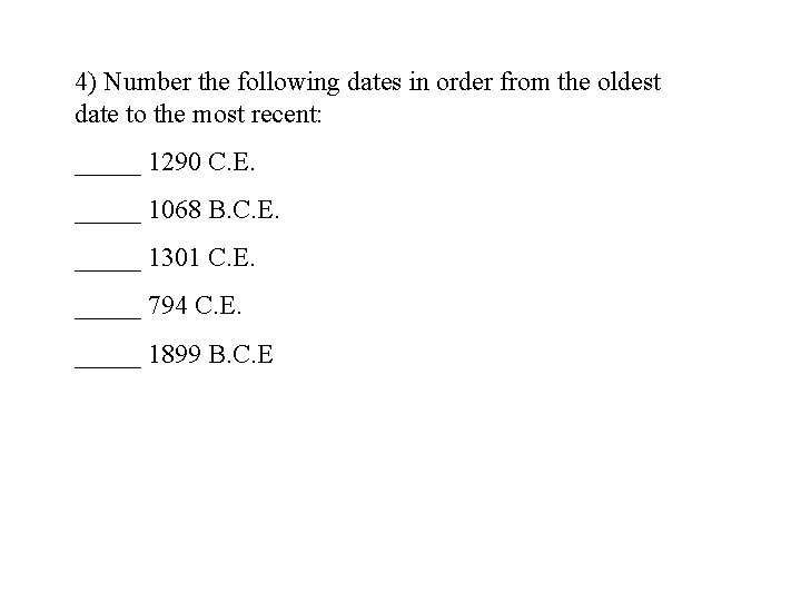 4) Number the following dates in order from the oldest date to the most