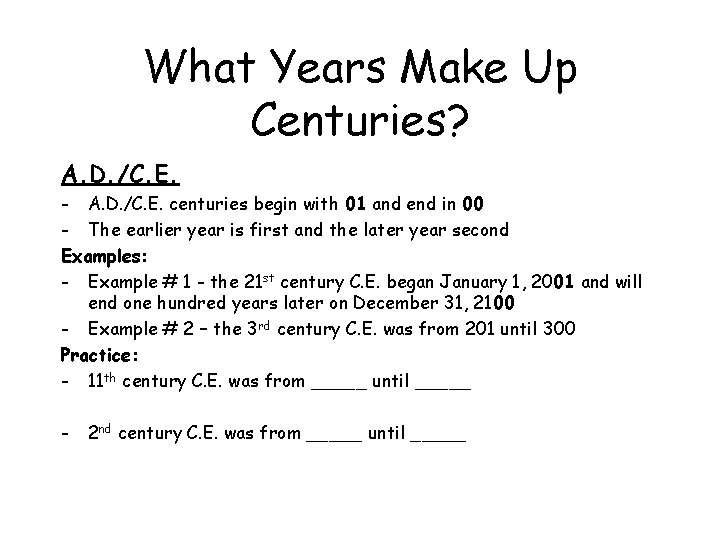 What Years Make Up Centuries? A. D. /C. E. - A. D. /C. E.