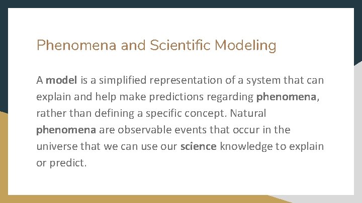 Phenomena and Scientific Modeling A model is a simplified representation of a system that