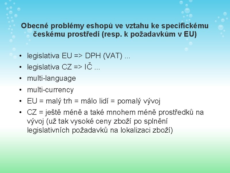 Obecné problémy eshopů ve vztahu ke specifickému českému prostředí (resp. k požadavkům v EU)