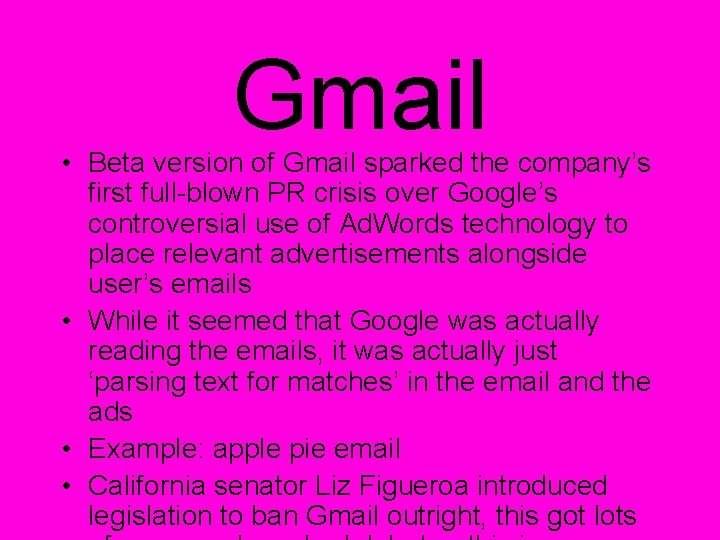 Gmail • Beta version of Gmail sparked the company’s first full-blown PR crisis over