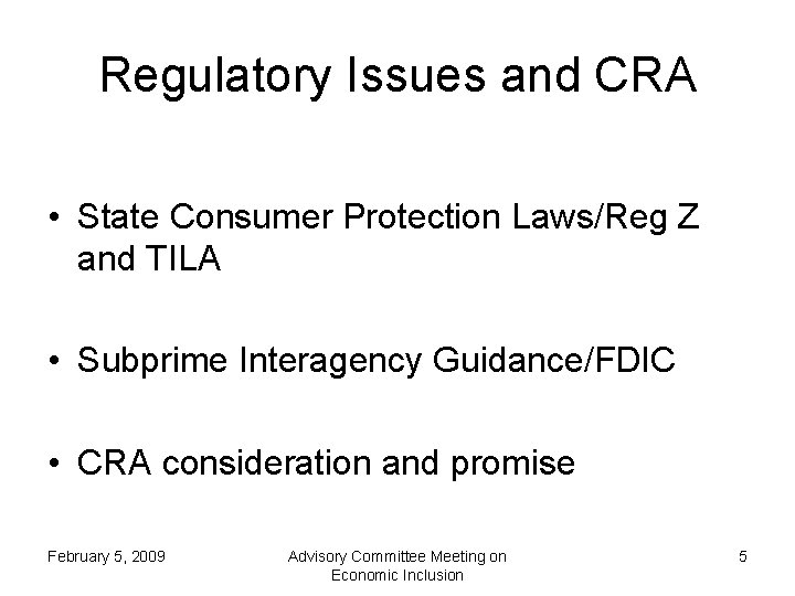 Regulatory Issues and CRA • State Consumer Protection Laws/Reg Z and TILA • Subprime