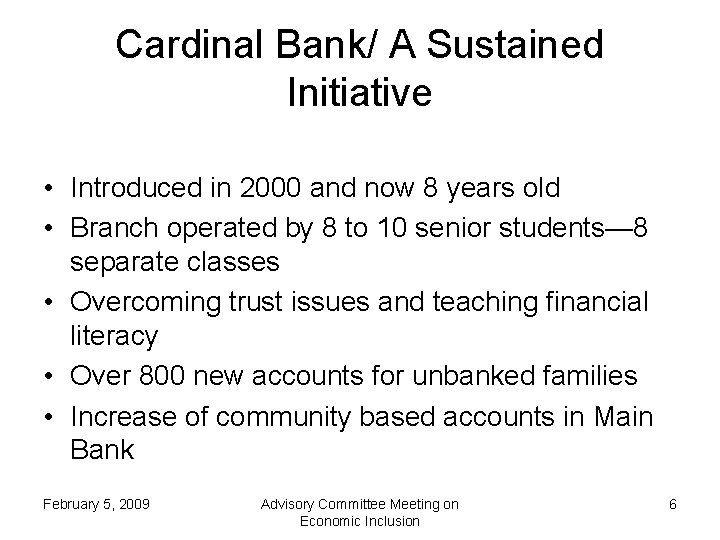 Cardinal Bank/ A Sustained Initiative • Introduced in 2000 and now 8 years old