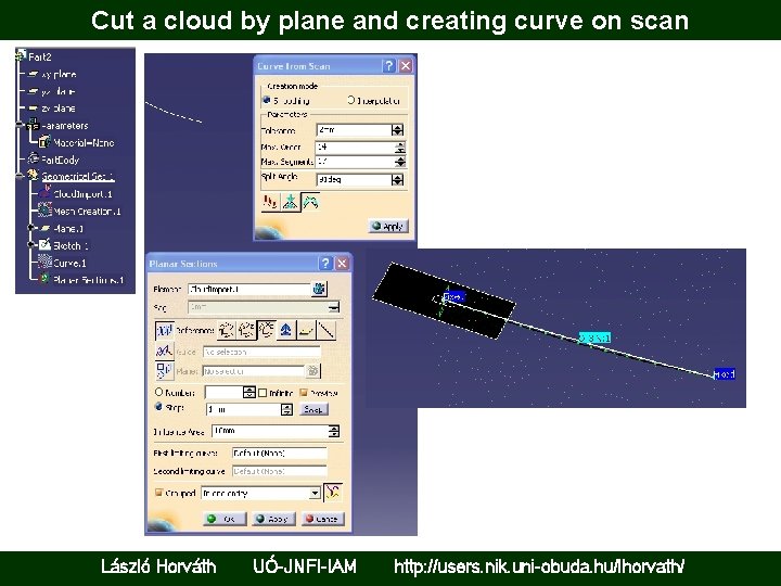 Cut a cloud by plane and creating curve on scan László Horváth UÓ-JNFI-IAM http: