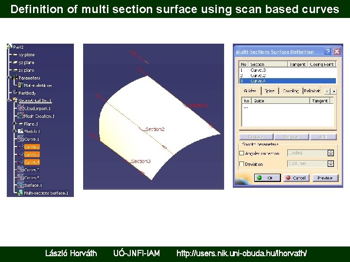 Definition of multi section surface using scan based curves László Horváth UÓ-JNFI-IAM http: //users.