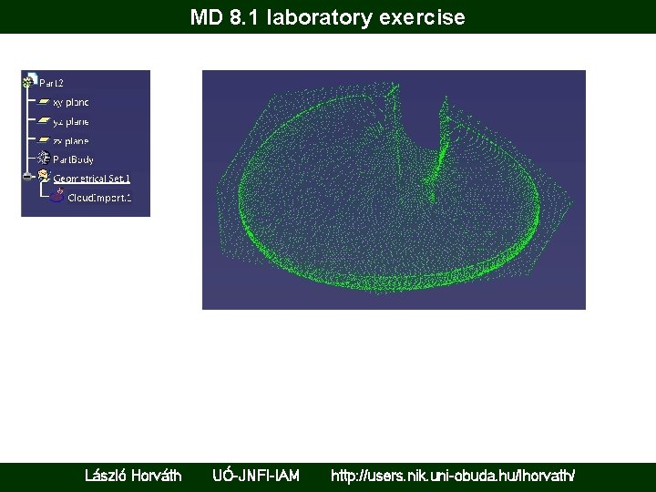 MD 8. 1 laboratory exercise László Horváth UÓ-JNFI-IAM http: //users. nik. uni-obuda. hu/lhorvath/ 