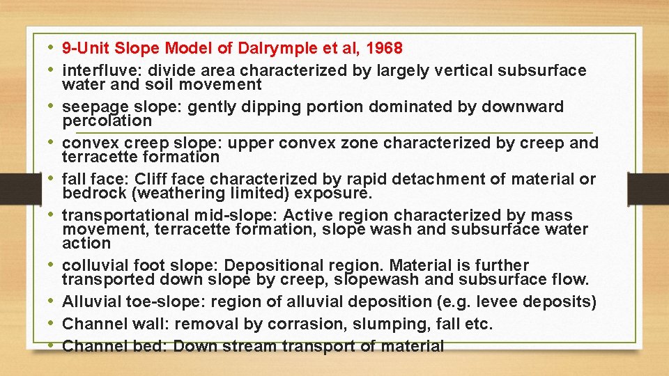  • 9 -Unit Slope Model of Dalrymple et al, 1968 • interfluve: divide