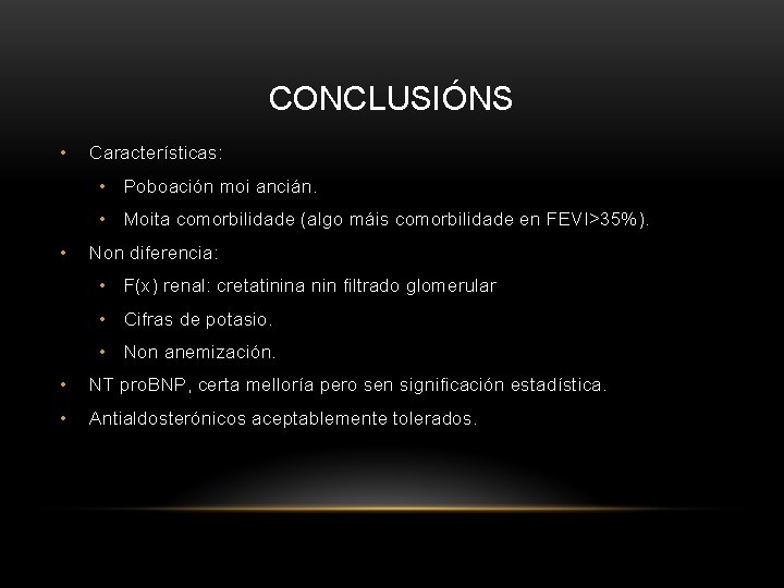 CONCLUSIÓNS • Características: • Poboación moi ancián. • Moita comorbilidade (algo máis comorbilidade en