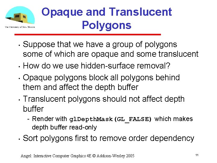 Opaque and Translucent Polygons • • Suppose that we have a group of polygons