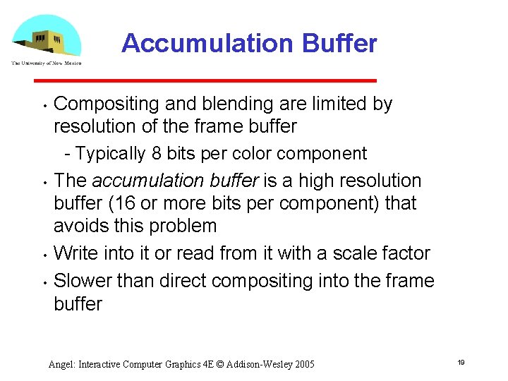 Accumulation Buffer • • Compositing and blending are limited by resolution of the frame