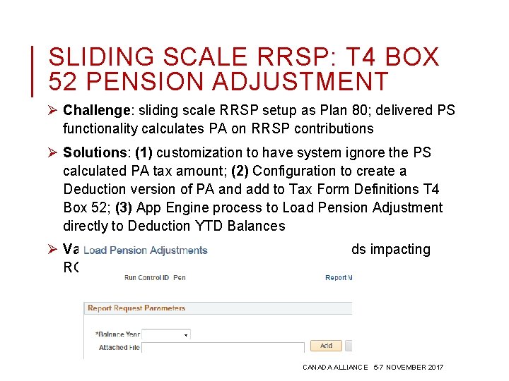 SLIDING SCALE RRSP: T 4 BOX 52 PENSION ADJUSTMENT Ø Challenge: sliding scale RRSP